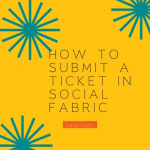 How To Submit A Ticket In Social Fabric