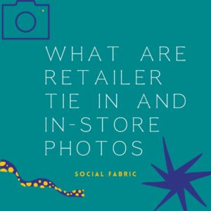 What Are Retailer Tie In and In-Store Photos?