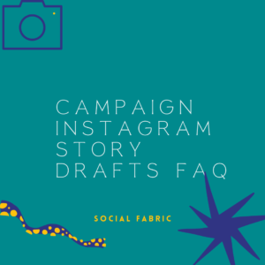 Campaign Instagram Story Drafts FAQ